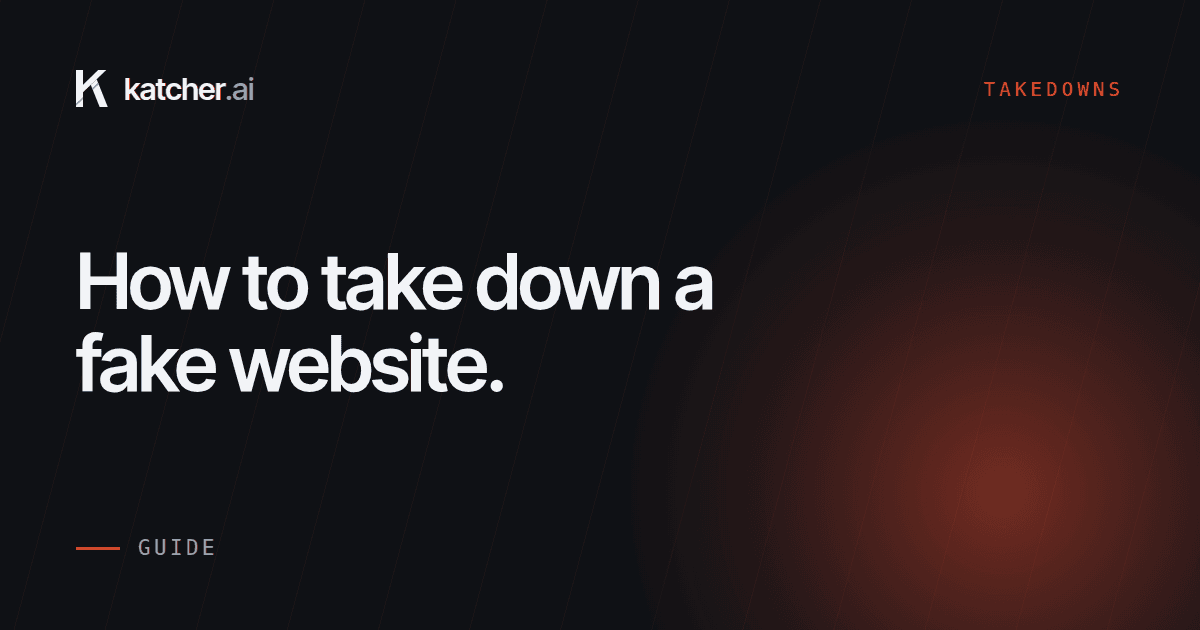 How to Take Down a Fake Website Impersonating Your Brand